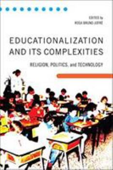 Hardcover Educationalization and Its Complexities: Religion, Politics, and Technology Book