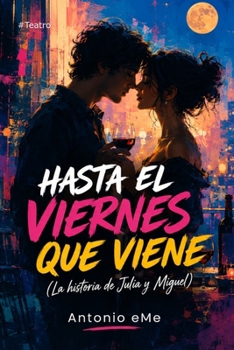 Paperback Hasta El Viernes Que Viene: (La historia de Julia y Miguel) [Spanish] Book
