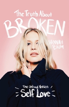 Paperback The Truth About Broken: The Unfixed Version of Self-love Book