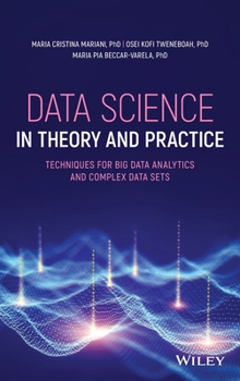 Hardcover Data Science in Theory and Practice: Techniques for Big Data Analytics and Complex Data Sets Book