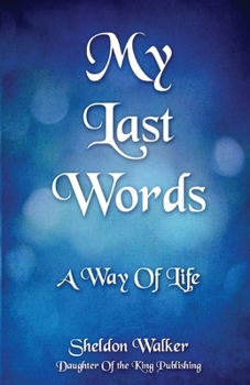 Paperback My Last Words: A Way Of Life Book