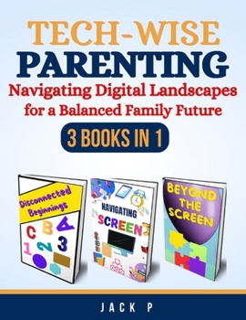 Paperback Tech-Wise Parenting: Navigating Digital Landscapes for a Balanced Family Future [Large Print] Book