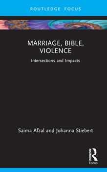 Hardcover Marriage, Bible, Violence: Intersections and Impacts Book