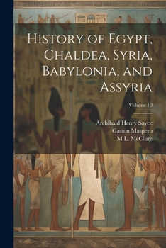 Paperback History of Egypt, Chaldea, Syria, Babylonia, and Assyria; Volume 10 Book