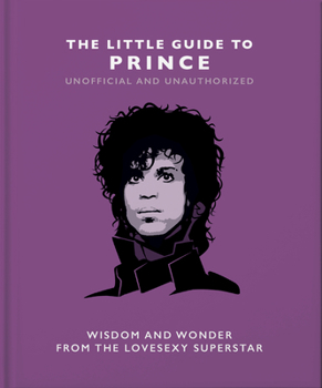 Hardcover The Little Guide to Prince: Wisom and Wonder from the Lovesexy Superstar Book