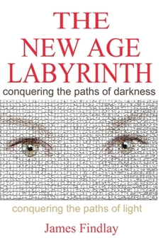 Paperback The New Age Labyrinth: "Conquering the paths of Darkness. Conquering the paths of Light" Book