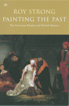 Paperback Painting the Past: The Victorian Painter and British History Book