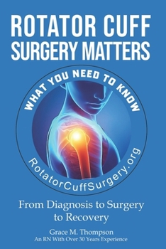 Paperback Rotator Cuff Surgery Matters: From Diagnosis to Surgery to Rehab Book