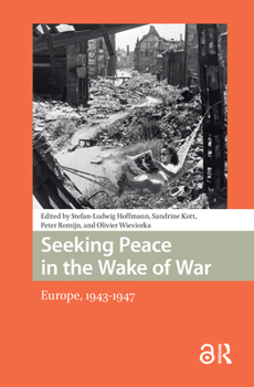 Seeking Peace in the Wake of War: Europe, 1943-1947 - Book  of the NIOD Studies on War, Holocaust, and Genocide