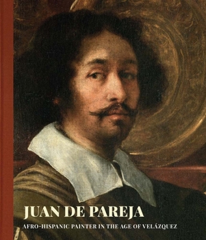 Hardcover Juan de Pareja: Afro-Hispanic Painter in the Age of Velazquez Book