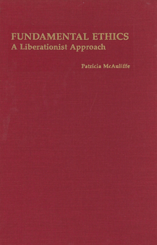 Hardcover Fundamental Ethics: A Liberationist Approach Book