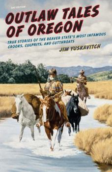 Paperback Outlaw Tales of Oregon: True Stories of the Beaver State's Most Infamous Crooks, Culprits, And Cutthroats Book