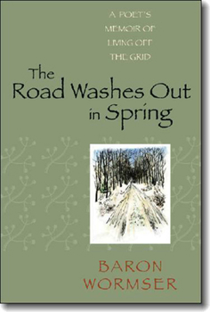 Paperback The Road Washes Out in Spring: A Poet's Memoir of Living Off the Grid Book