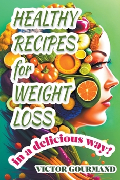 Paperback Healthy Recipes for Weight Loss in a Delicious Way Book