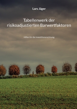 Paperback Tabellenwerk der risikoadjustierten Barwertfaktoren: Hilfen für die Investitionsrechnung [German] Book