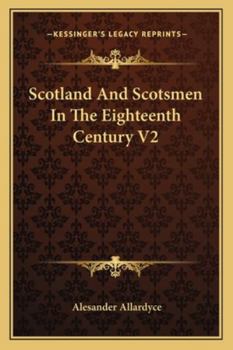 Paperback Scotland And Scotsmen In The Eighteenth Century V2 Book