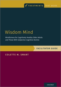 Paperback Wisdom Mind: Mindfulness for Cognitively Healthy Older Adults and Those with Subjective Cognitive Decline, Facilitator Guide Book