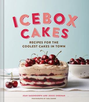 Hardcover Icebox Cakes: Recipes for the Coolest Cakes in Town Book