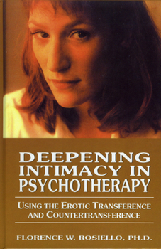 Paperback Deepening Intimacy in Psychotherapy: Using the Erotic Transference and Countertransference Book