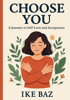 Paperback Choose You: A Journey to Self-Love and Acceptance Book