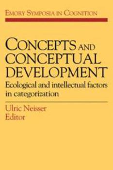 Hardcover Concepts and Conceptual Development: Ecological and Intellectual Factors in Categorization (Emory Symposia in Cognition, Series Number 1) Book