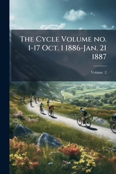 Paperback The Cycle Volume no. 1-17 Oct. 1 1886-Jan. 21 1887; Volume 2 Book
