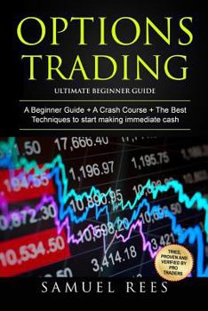 Paperback Options Trading: Ultimate Beginner Guide: 3 Manuscripts: A Beginner Guide + A Crash Course To Get Quickly Started + The Best Techniques Book