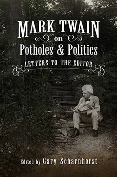 Hardcover Mark Twain on Potholes and Politics: Letters to the Editor Book