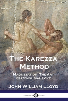 Paperback The Karezza Method: Magnetation, The Art of Connubial Love Book