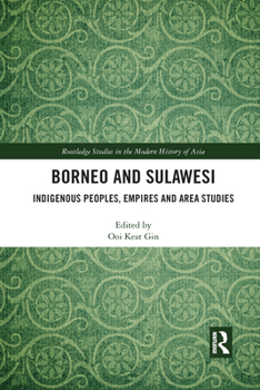 Paperback Borneo and Sulawesi: Indigenous Peoples, Empires and Area Studies Book