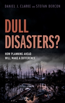 Hardcover Dull Disasters?: How Planning Ahead Will Make a Difference Book