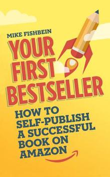 Paperback Your First Bestseller: How to Self-Publish a Successful Book on Amazon Book