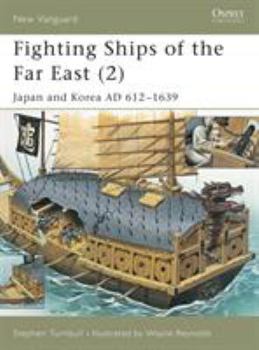 Paperback Fighting Ships of the Far East (2): Japan and Korea AD 612-1639 Book