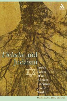 Hardcover Didache And Judaism: Jewish Roots Of An Ancient Christian-Jewish Work Book