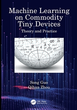 Paperback Machine Learning on Commodity Tiny Devices: Theory and Practice Book