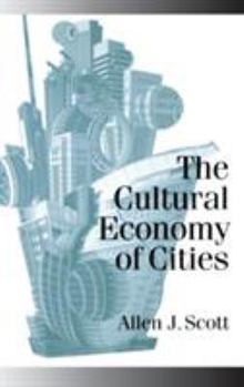 Hardcover The Cultural Economy of Cities: Essays on the Geography of Image-Producing Industries Book