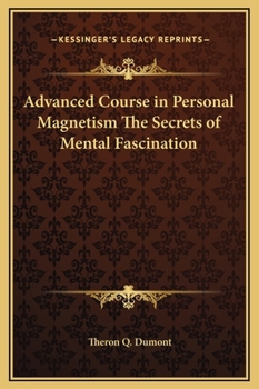 Hardcover Advanced Course in Personal Magnetism The Secrets of Mental Fascination Book
