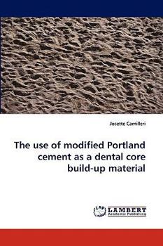 Paperback The Use of Modified Portland Cement as a Dental Core Build-Up Material Book