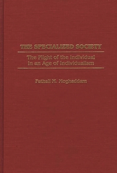 Hardcover The Specialized Society: The Plight of the Individual in an Age of Individualism Book