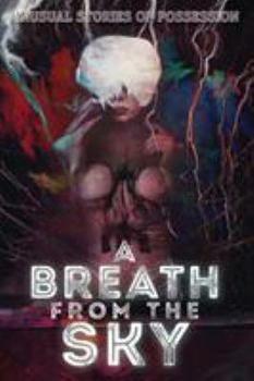 Paperback A Breath from the Sky: Unusual Stories of Possession Book