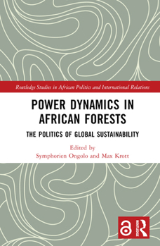 Hardcover Power Dynamics in African Forests: The Politics of Global Sustainability Book