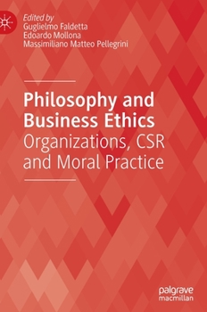Hardcover Philosophy and Business Ethics: Organizations, Csr and Moral Practice Book