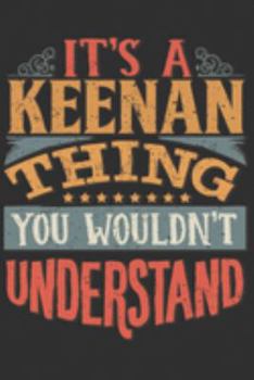 It's A Keenan Thing You Wouldn't Understand: Want To Create An Emotional Moment For A Keenan Family Member ? Show The Keenan's You Care With This ... Surname Planner Calendar Notebook Journal