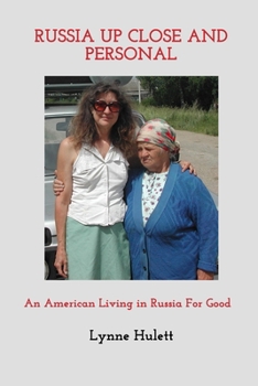 Paperback Russia Up Close And Personal: An American Living in Russia For Good Book