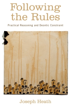 Paperback Following the Rules: Practical Reasoning and Deontic Constraint Book