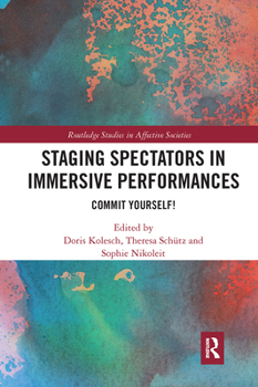 Paperback Staging Spectators in Immersive Performances: Commit Yourself! Book