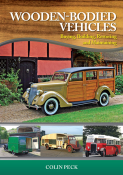 Hardcover Wooden-Bodied Vehicles: Buying, Building, Restoring and Maintaining Book