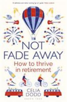Paperback Not Fade Away: How to Thrive in Retirement Book