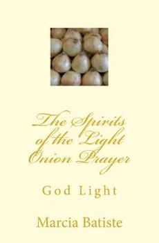 Paperback The Spirits of the Light Onion Prayer: God Light Book