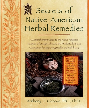 Paperback Secrets of Native American Herbal Remedies: A Comprehensive Guide to the Native American Tradition of Using Herbs and the Mind/Body/Spirit Connection Book